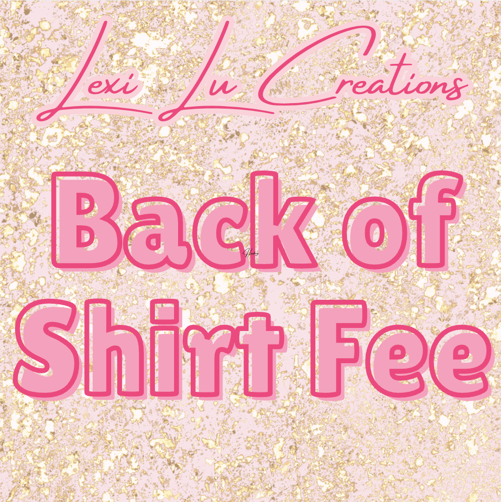 Custom Order Add to Back of Shirt