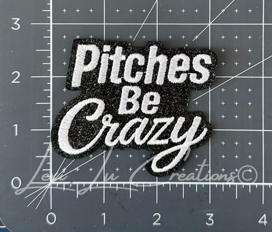 Pitches Be Crazy Patch | Softball Iron-On | Baseball | Funny Sports Appliqué | Glitter Embroidered