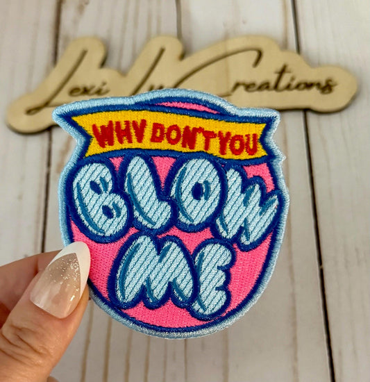 Why Don't You Blow Me Patch Only