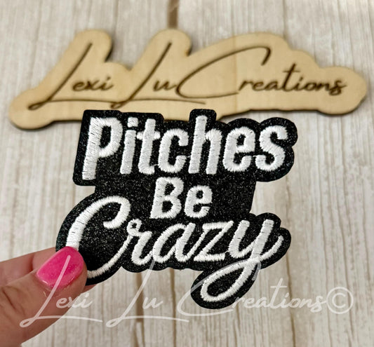 Pitches Be Crazy Patch | Softball Iron-On | Baseball | Funny Sports Appliqué | Glitter Embroidered